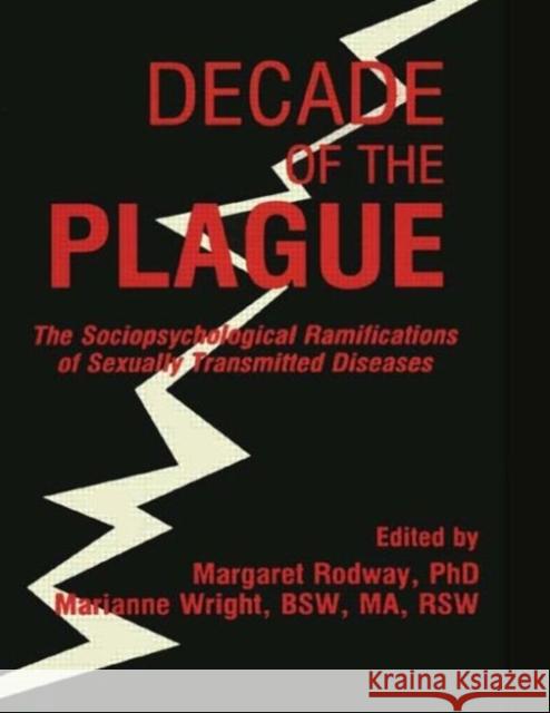 Decade of the Plague: The Sociopsychological Ramifications of Sexually Transmitted Diseases Rodway, Margaret R. 9780918393531 Harrington Park Press