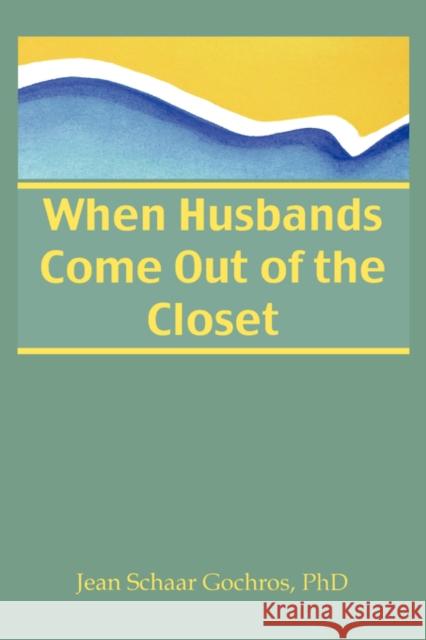 When Husbands Come Out of the Closet Jean S. Gochros 9780918393616 Harrington Park Press