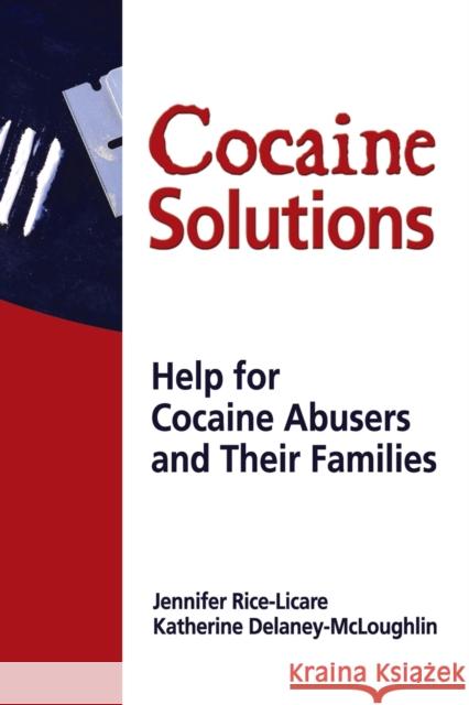 Cocaine Solutions: Help for Cocaine Abusers and Their Families Carruth, Bruce 9780918393821 Haworth Press
