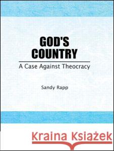 God's Country: A Case Against Theocracy Rapp, Sandy 9780918393944 Haworth Press