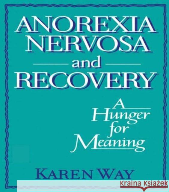 Anorexia Nervosa and Recovery: A Hunger for Meaning Cole, Ellen 9780918393951 Haworth Press