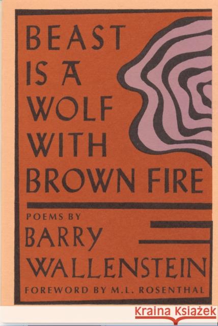 Beast Is a Wolf with Brown Fire Barry Wallenstein M. L. Rosenthal 9780918526083 BOA Editions