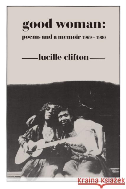 Good Woman: Poems and a Memoir 1969-1980 Lucille Clifton 9780918526595