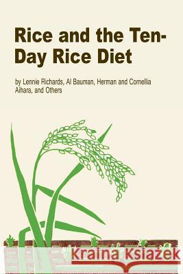 Rice and the Ten-Day Rice Diet Lennie Richards Al Bauman Herman Aihara 9780918860019 George Ohsawa Macrobiotic Foundation