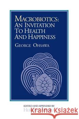 Macrobiotics: An Invitation to Health and Happiness George Ohsawa 9780918860026 Ohsawa (George) Macrobiotic Foundation,U.S.