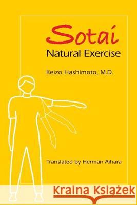 Sotai Natural Exercise Keizo Hashimot Herman Aihara 9780918860330 George Ohsawa Macrobiotic Foundation