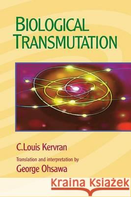 Biological Transmutation C. Louis Kervran George Ohsawa 9780918860651 George Ohsawa Macrobiotic Foundation
