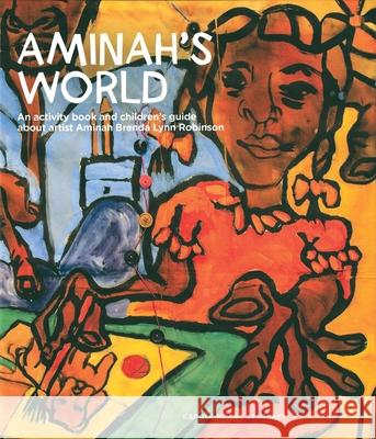 Aminah's World: An Activity Book and Children's Guide about Artist Aminah Brenda Lynn Robinson Carole Miller Genshaft 9780918881359 Ohio University Press (JL)
