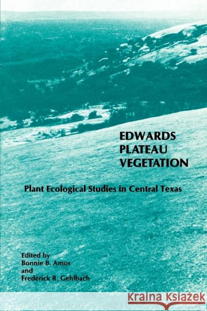 Edwards Plateau Vegetation Amos, Bonnie B. 9780918954503 Baylor University Press