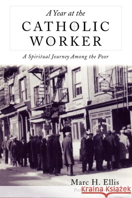 Year at the Catholic Worker: A Spiritual Journey Among the Poor Ellis, Marc H. 9780918954749