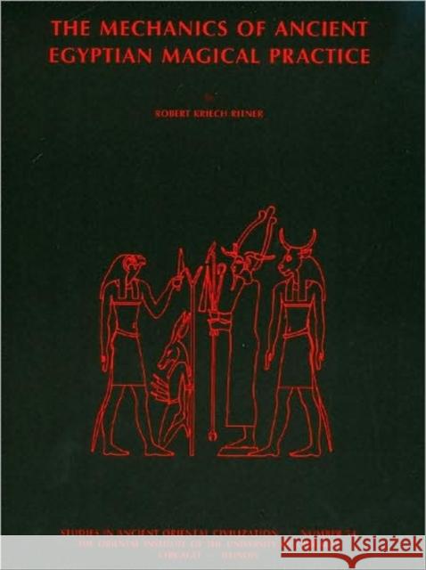 The Mechanics of Ancient Egyptian Magical Practice Robert K. Ritner 9780918986757