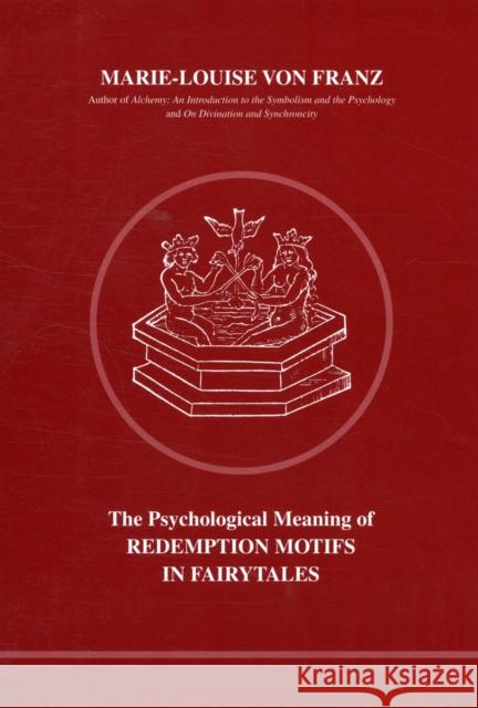 Psychological Meaning of Redemption Motifs in Fairy Tales Marie-Louise vo 9780919123014 Inner City Books