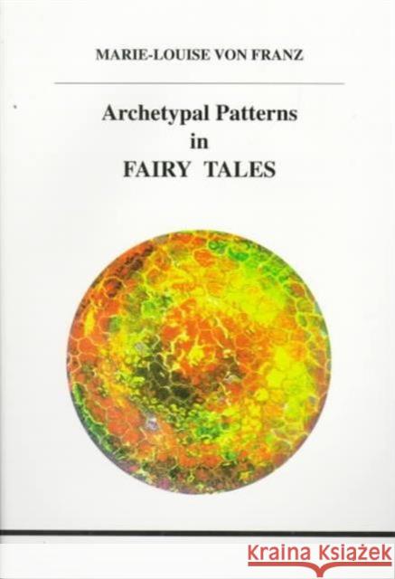 Archetypal Patterns in Fairy Tales Marie-Louise Von Franz 9780919123779