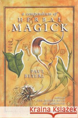 A Compendium of Herbal Magick Paul Beyerl 9780919345454 Phoenix Publishing Inc.,U.S.