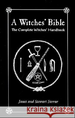 The Witches' Bible: The Complete Witches' Handbook Janet Farrar, Stewart Farrar 9780919345928 The Crowood Press Ltd