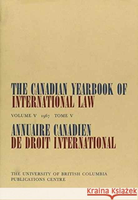 The Canadian Yearbook of International Law, Vol. 05, 1967 Bourne 9780919494688