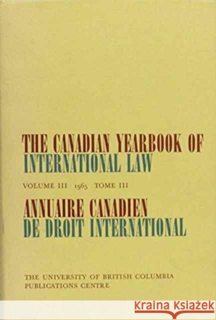 The Canadian Yearbook of International Law, Vol 03, 1965 Bourne 9780919494701