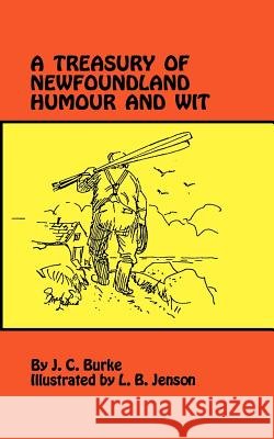 A Treasury of Newfoundland Humour and Wit J. C. Burke L. B. Jenson 9780919519978