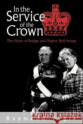 In the Service of the Crown Raymond Eagle 9780919614833 GOLDEN DOG PRESS