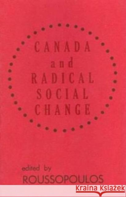 Canada and Radical Social Change Dimitrios Roussopoulos 9780919618091 Black Rose Books