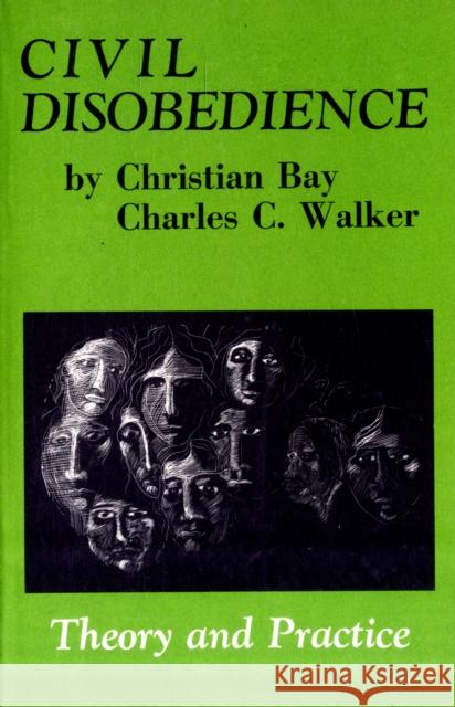 Civil Disobedience: Theory and Practice Christian Bay, Charles C. Walker 9780919618565 Black Rose Books