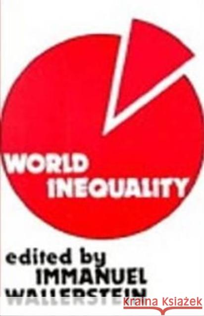 World Inequality: Origins and Perspectives on the World System Immanuel Wallerstein 9780919618657