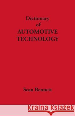 Dictionary of Automotive Technology Sean Bennett 9780919852372 Centennial College Press