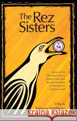 Rez Sisters: A Play in Two Acts Tomson Highway 9780920079447 Fifth House Publishers