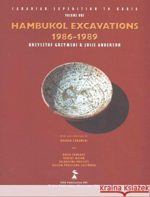 Canadian Expedition to Nubia I: Hambukol Excavations 1986-1989 K. Grzymski 9780920168165 Society for the Study of Egyptian Antiquities