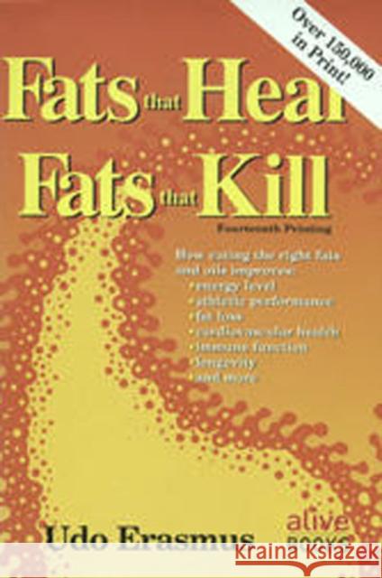 Fats That Heal, Fats That Kill Udo Erasmus 9780920470381