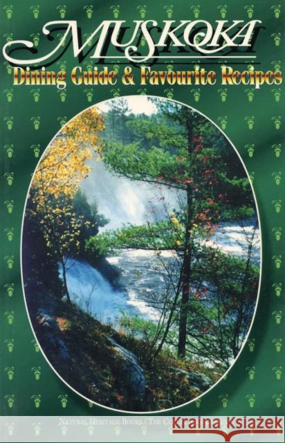 Muskoka Dining Guide and Favourite Recipes  9780920474778 NATURAL HERITAGE BOOKS