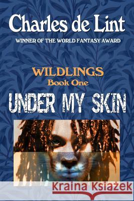 Under My Skin: Wildlings Book 1 Charles d 9780920623121 Triskell Press