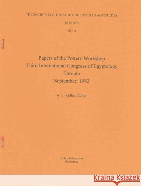 Papers of the Pottery Workshop 3rd International Congress of Egyptology, Toronto, September 1982 Allyn L. Kelley 9780920808085 Study of Egyptian Antiquities