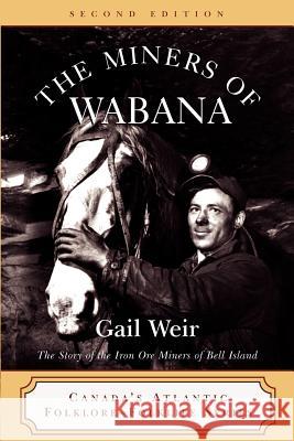 The Miners of Wabana John N. Cardoulis Gail Weir 9780920911693