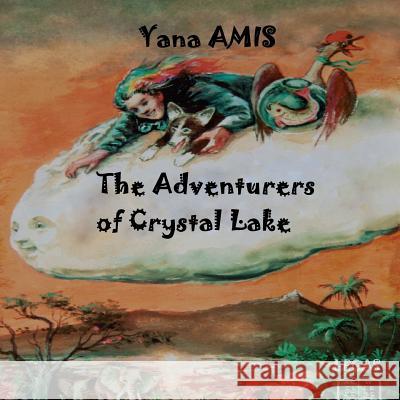 The Adventurers of Crystal Lake Yana Amis   9780921252856 Petra Books