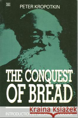 The Conquest of Bread Kropotkin, Peter 9780921689508 Black Rose Books