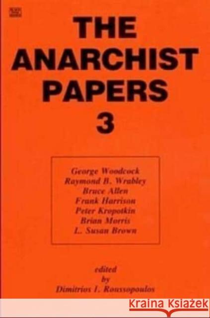 Anarchist Papers: v. 3 Dimitrios Roussopoulos 9780921689522 Black Rose Books