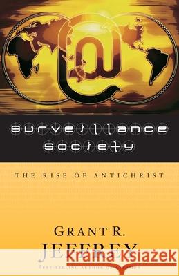 Surveillance Society: The Rise of Antichrist Grant R. Jeffrey Jeffrey 9780921714620