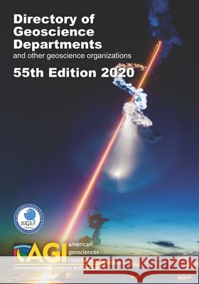 Directory of Geoscience Departments 2020: 55th Edition Christopher M. Keane 9780922152322 American Geosciences Institute