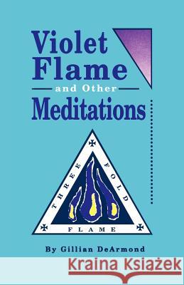 Violet Flame and Other Meditations DeArmond 9780922356195