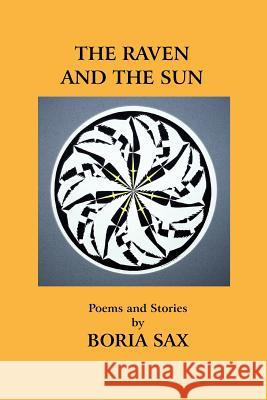 The Raven and the Sun: Poems and Stories Boria Sax Tom Fitzpatrick 9780922558438 Poet's Press