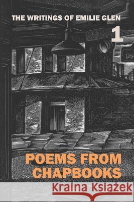 The Writings of Emilie Glen 1: Poems from Chapbooks Emilie Glen Brett Rutherford 9780922558681 Poet's Press