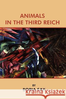 Animals in the Third Reich Boria Sax Klaus P. Fischer 9780922558704 Yogh & Thorn Press