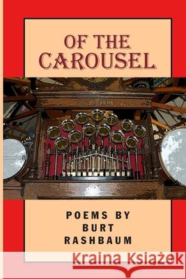 Of the Carousel Burt Rashbaum 9780922558971 Poet's Press