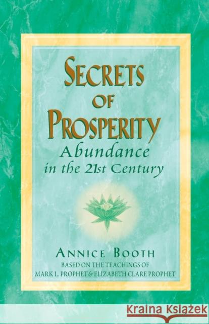 Secrets of Prosperity: Abundance in the 21st Century Booth, Annice 9780922729586