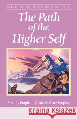 The Path of the Higher Self Mark Prophet Elizabeth Clare Prophet 9780922729845 Summit University Press