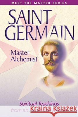 Saint Germain: The Master Alchemist Prophet, Mark L. 9780922729951