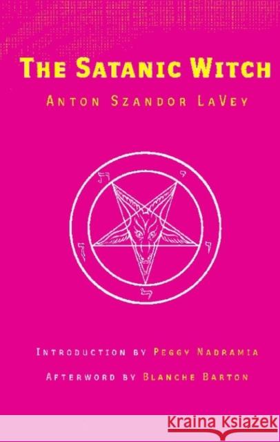 The Satanic Witch 2nd Ed. Anton Szandor La Vey 9780922915842 Feral House,U.S.