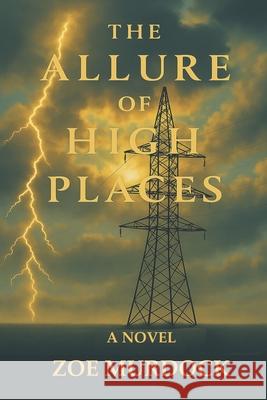 The Allure of High Places Zoe Murdock 9780923178451