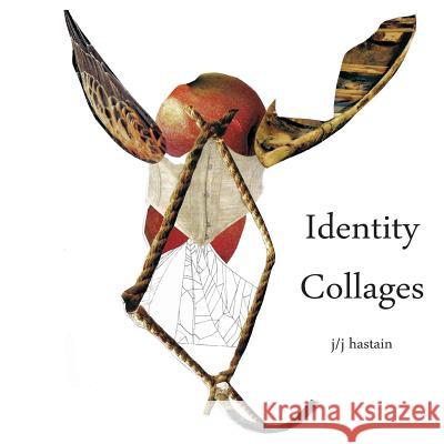 Identity Collages Jjj Hastain J/J Hastain 9780923389604